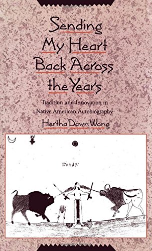Sending My Heart Back Across the Years: Tradition and Innovation in Native American Autobiography