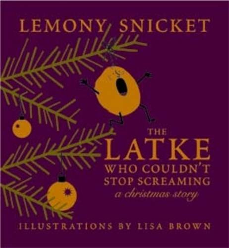 The Latke Who Couldn't Stop Screaming: A Christmas Story