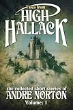 Tales From High Hallack, Volume 1: The Collected Short Stories of Andre Norton, Volume 1