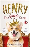 HENRY THE QUEEN'S CORGI: A feel-good festive read to curl up with this Christmas! by Georgie Crawley