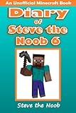 Diary of Steve the Noob 6 (An Unofficial Minecraft Book) (Minecraft Diary Steve the Noob Collection)
