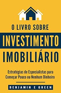 Livro Investimento Imobiliário: Estratégias de Especialistas para Começar com Pouco ou Nenhum Dinheiro
