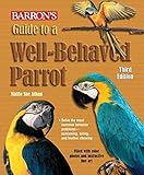 Guide to a Well-Behaved Parrot (Barron's) by MattieSue Athan