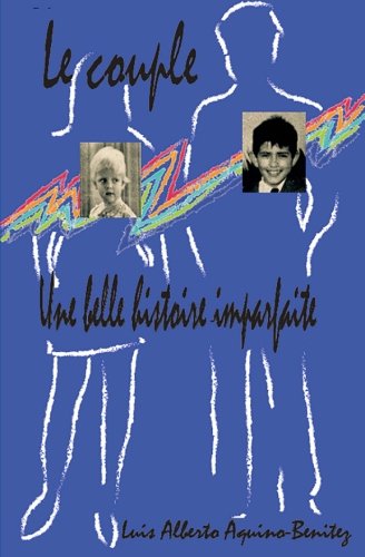 Le couple: une belle histoire imparfaite (French Edition) by Luis Alberto Aquino-Benitez