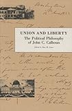 Front cover for the book Union and Liberty: The Political Philosophy of John C. Calhoun by John C. Calhoun