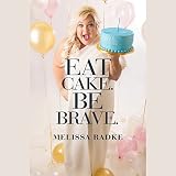 Eat Cake. Be Brave. by 