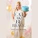 Eat Cake. Be Brave. by 