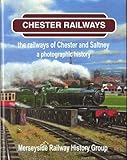 Image de Chester Railways - The Railways of Chester and Saltney, A Photographic History