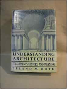 Understanding Architecture Its Elements History And