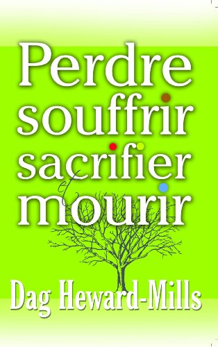 PERDRE, SOUFFRIR, SACRIFIER, MOURIR (French Edition)