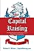 Capital Raising: The 5-Step System for Raising Capital from Private Investors