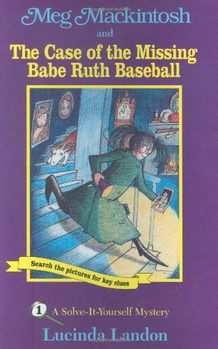 Meg Mackintosh and the Case of the Missing Babe Ruth Baseball - title #1: A Solve-It-Yourself Mystery (1) (Meg Mackintosh Mystery series)
