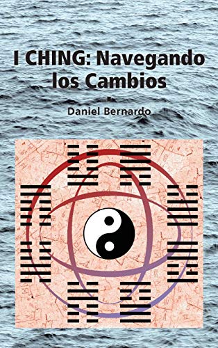 I Ching: Navegando los Cambios: Navegando los Cambios (Spanish Edition)