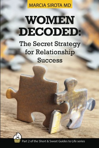 Download Women Decoded: The Secret Strategy for Relationship Success (The Short and Sweet Guides to Life) (Volume 2) Download Women Decoded: The Secret Strategy for Relationship Success (The Short and Sweet Guides to Life) (Volume 2)