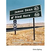 James Dean Died Here: The Locations of America's Pop Culture Landmarks