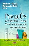 Power On : Electrification of Rural Health, Education and Tourism Facilities, Thomas, William R. and Wilson, Benjamin E., 1612092020