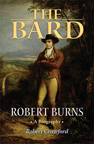 The Bard: Robert Burns, A Biography by Robert Crawford