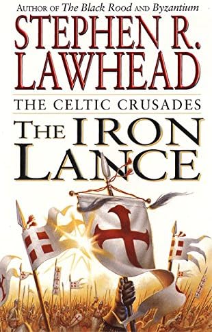 The Iron Lance (The Celtic Crusades Book 1)