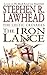The Iron Lance (The Celtic Crusades #1) by Stephen R Lawhead