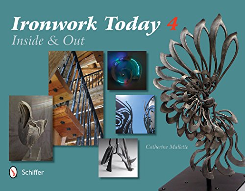 Ironwork Today 4: Inside and Out by Catherine Mallette