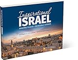 Inspirational Israel: Amazing Places, Incredible