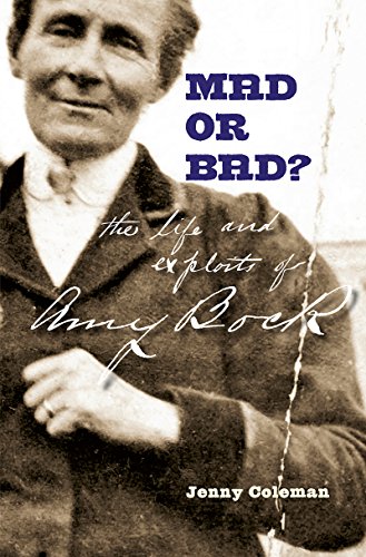 Mad or Bad?: The Life and Exploits of Amy Bock, 1859-1943 by Jenny Coleman