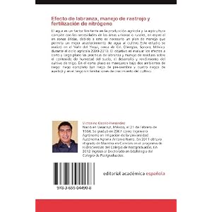 Efecto de labranza, manejo de rastrojo y fertilización de nitrógeno: Agricultura de conservación, labranza (Spanish Edition)