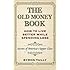 The Old Money Book: How To Live Better While Spending Less: Secrets of America's Upper Class