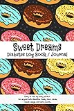 Sweet Dreams Diabetes Log Book Journal: Cute Donut Doughnut Cover Design - Track Meals, Insulin Use, by Sweetness Logs