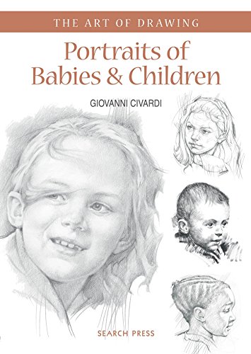 Art of Drawing: Portraits of Babies & Children