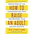 How to Raise an Adult: Break Free of the Overparenting Trap and Prepare Your Kid for Success