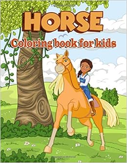 Horse Coloring Book For Kids Let Your Mind Flow And Encourage Creativity Rose Andy 9798647048226 Amazon Com Books