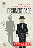 A Mais Pura Verdade Sobre a Desonestidade (Em Portuguese do Brasil)