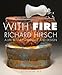 With Fire: Richard Hirsch by Scott Meyer (2012-12-18) by
