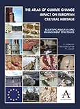 Image de The Atlas of Climate Change Impact on European Cultural Heritage: Scientific Analysis and Management Strategies (The Anthem-European Union Series)
