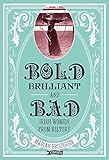 Bold, Brilliant and Bad: Irish Women from History by 