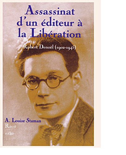 Assassinat d'un Ã©diteur Ã  la LibÃ©ration : Robert DenoÃ«l (1902-1945) by (Paperback)