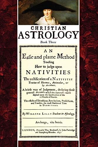 Christian Astrology, Books 1 & 2: Lilly, William, Roell, David R