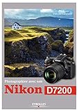 Photographier avec son Nikon D7200 (French Edition) by 