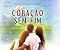 Livro Coração sem Fim (Um Amor Inesquecível Livro 2)