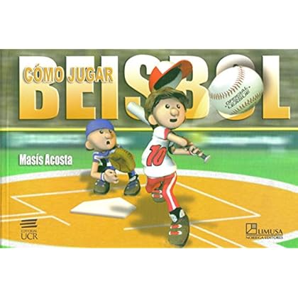 Como jugar beisbol / How To Play Baseball: Instructivo valioso, practico y efectivo para aprender a jugar beisbol / Instructive, valuable, practical and effective to learn how to play baseball