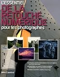 Essentiel de la retouche num?rique pour les photographes (L') by 
