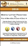 2016 Monthly Lottery Predictions for Pick 4 Win 4 Big 4 Cash 4 Daily 4: Calendar-Based Lottery Predictions for Use in Non-Computerized 