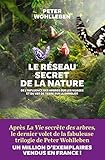 Le Réseau secret de la nature: Comment les arbres font les nuages et aident les sangliers by 