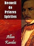Recueil de Prieres Spirites (French Edition) by Allan Kardec, AUTCH Editora