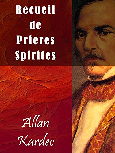 Recueil de Prieres Spirites (French Edition) by Allan Kardec