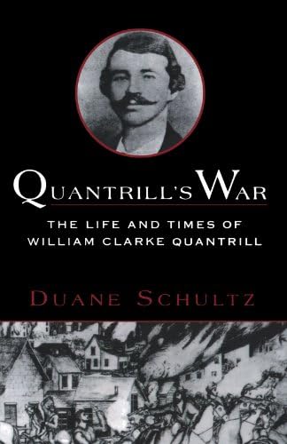 Quantrill's War: The Life & Times Of William Clarke Quantrill, 1837-1865