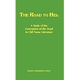 The Road to Hel: A Study of the Conception of the Dead in Old Norse Literature