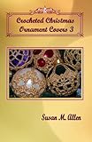 Crocheted Christmas Ornament Covers 3 by Susan M. Allen