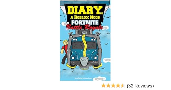 Diary Of A Roblox Noob Fortnite Battle Royale Robloxia Kid - diary of a roblox noob fortnite battle royale robloxia kid 9781718160170 amazon com books